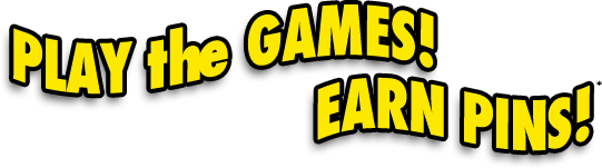 PLAY the GAMES! EARN PINS!