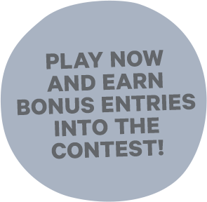 Play now and earn bonus entries into the contest!