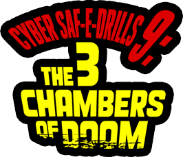 Cyber Saf-E-Drills 9: The 3 Chambers of DOOM